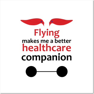 Flying makes me a better healthcare companion Posters and Art